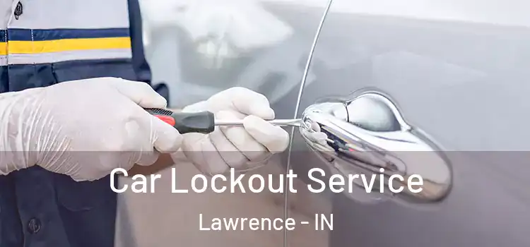 Car Lockout Service Lawrence - IN