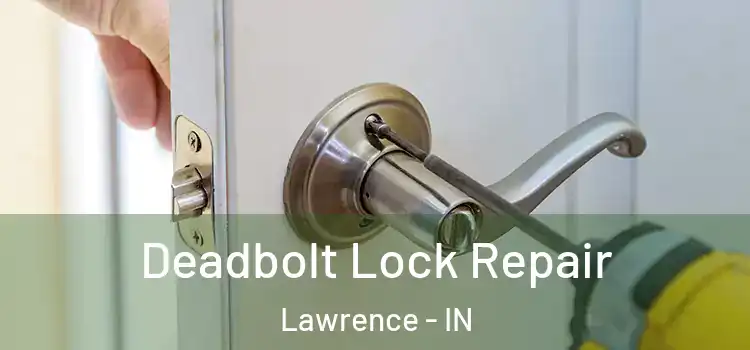 Deadbolt Lock Repair Lawrence - IN