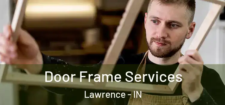 Door Frame Services Lawrence - IN