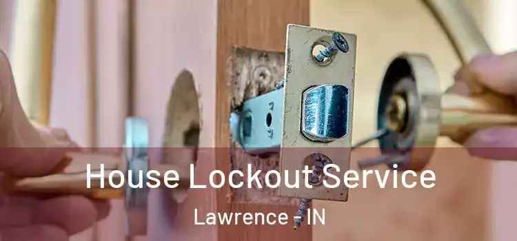 House Lockout Service Lawrence - IN