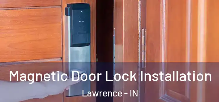  Magnetic Door Lock Installation Lawrence - IN