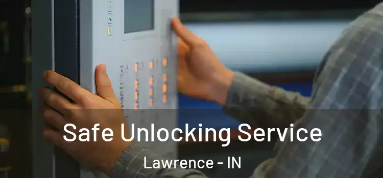 Safe Unlocking Service Lawrence - IN