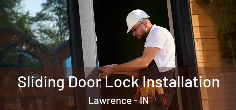 Sliding Door Lock Installation Lawrence - IN
